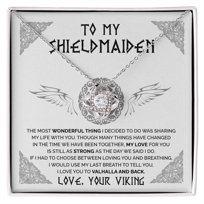 To My Shieldmaiden - My Love For You Is Still as Strong as the day We said I do - Love Knot 107