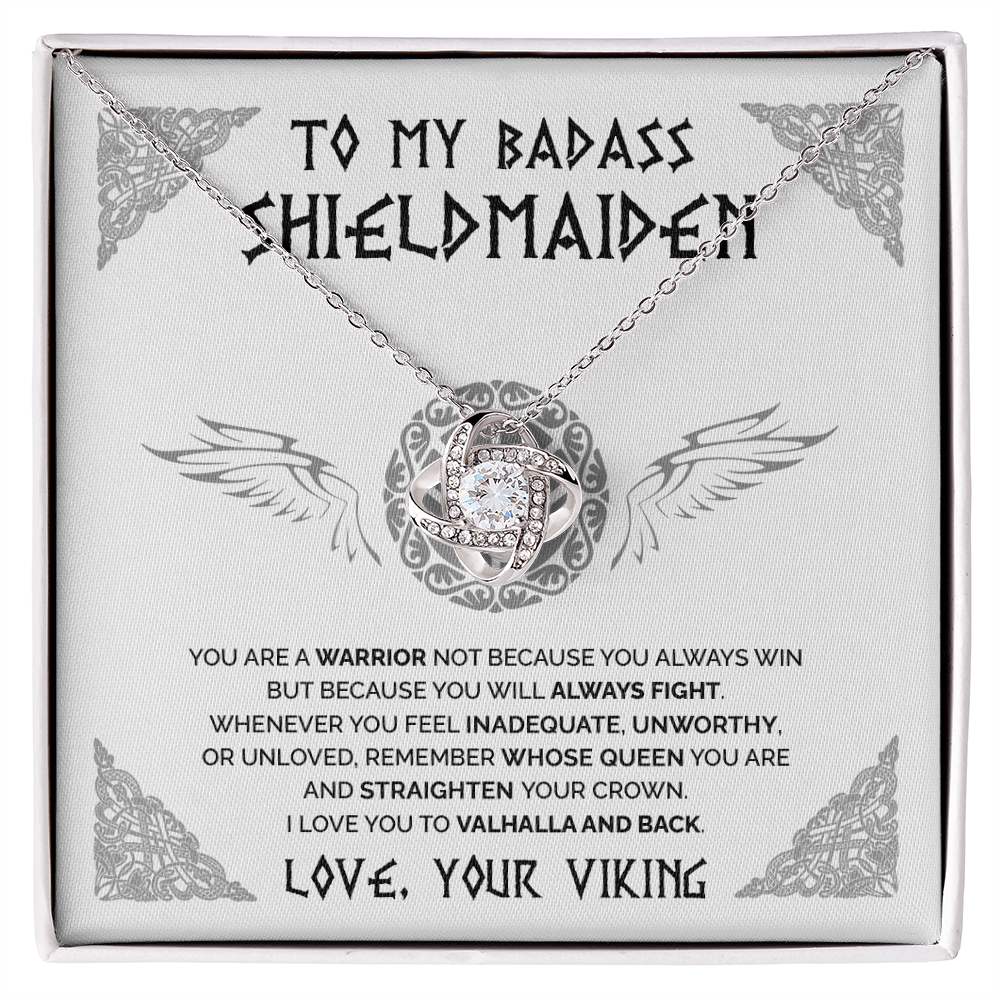 To My Badass Shieldmaiden - Remember whose queen you are - Love Knot necklace 47
