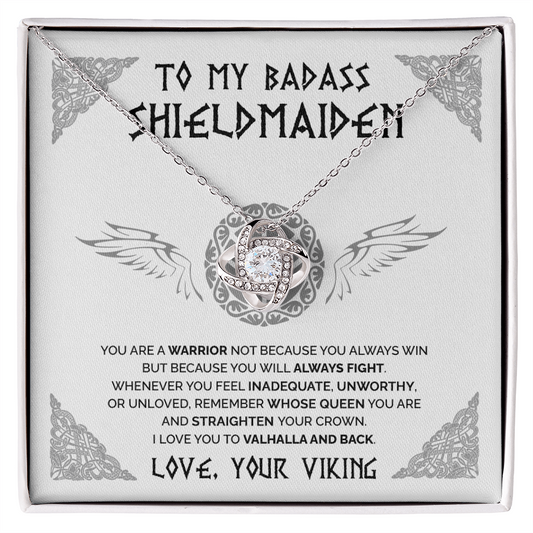 To My Badass Shieldmaiden - Remember whose queen you are - Love Knot necklace 47