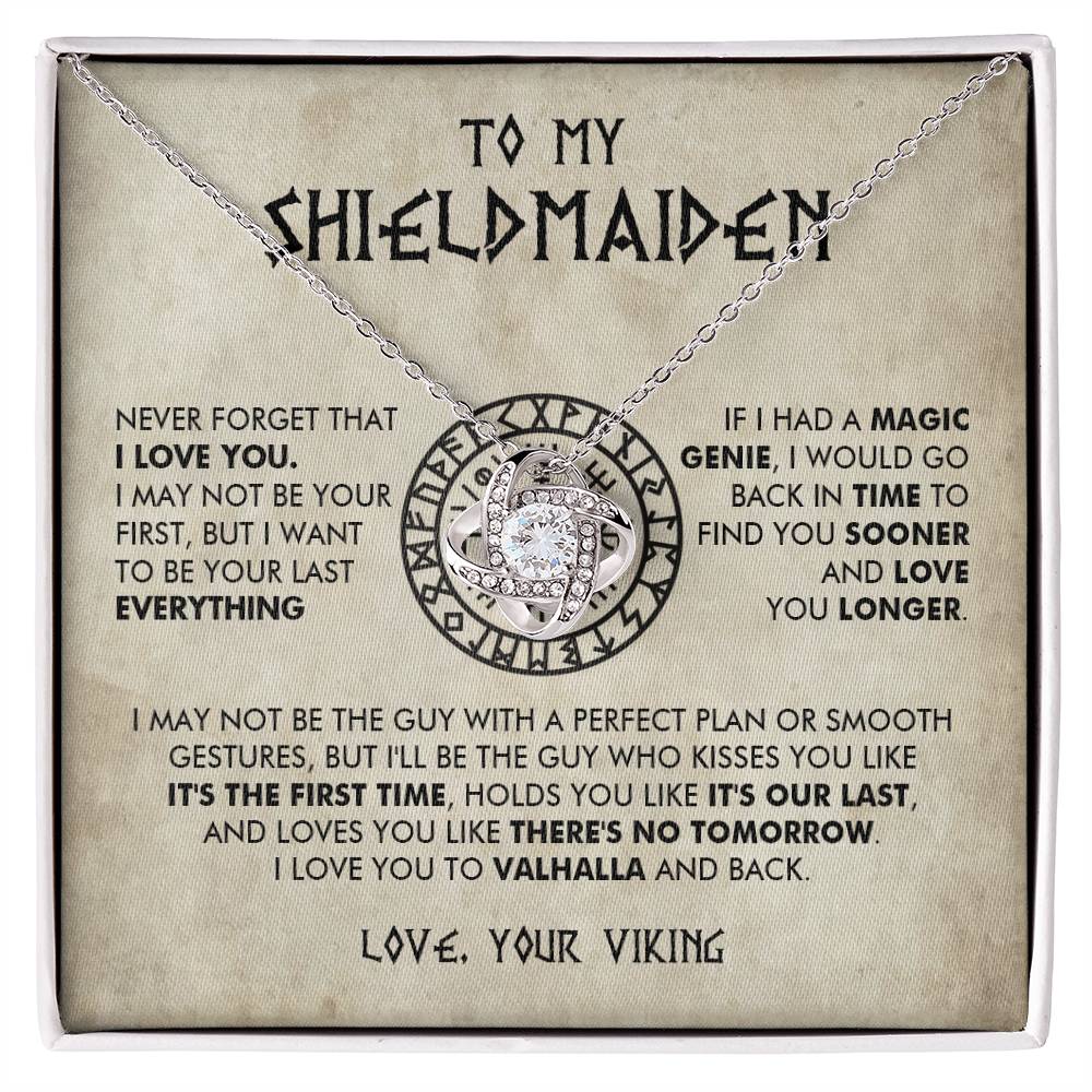 To My Shieldmaiden - I would go back in time  to find you sooner and love you longer - Love Knot 70
