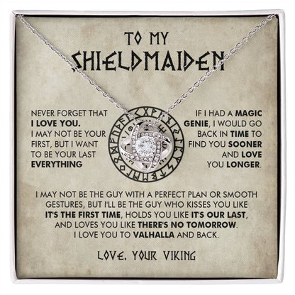 To My Shieldmaiden - I would go back in time  to find you sooner and love you longer - Love Knot 70