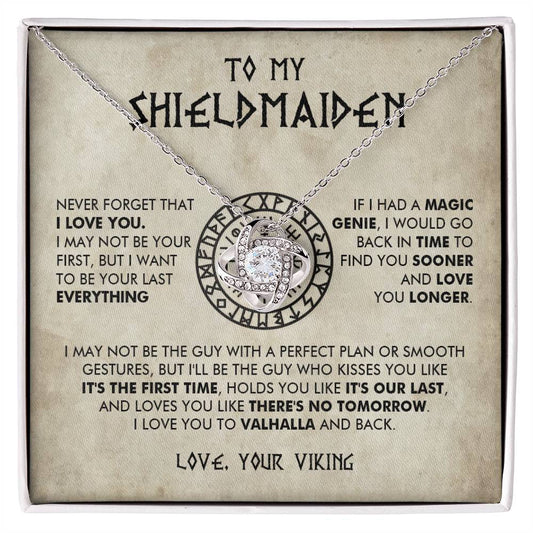 To My Shieldmaiden - I would go back in time  to find you sooner and love you longer - Love Knot 70