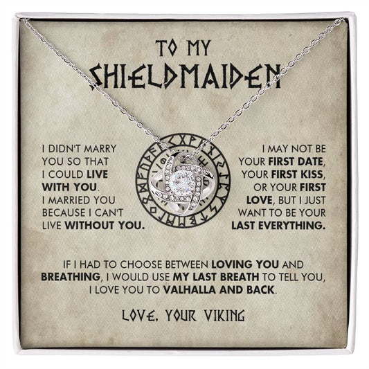 To My Shieldmaiden - I just want to be your last everything - Love Knot 72