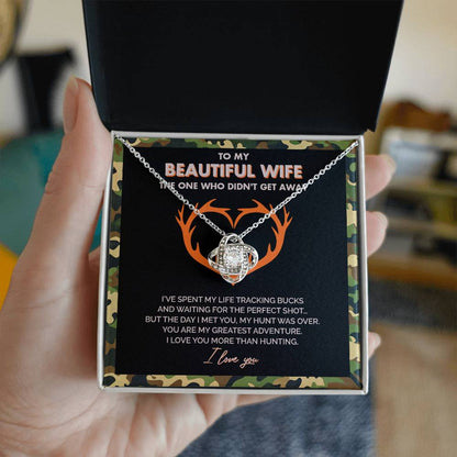 To My Beautiful Wife - I Love you more than hunting - Love Knot Necklace 147