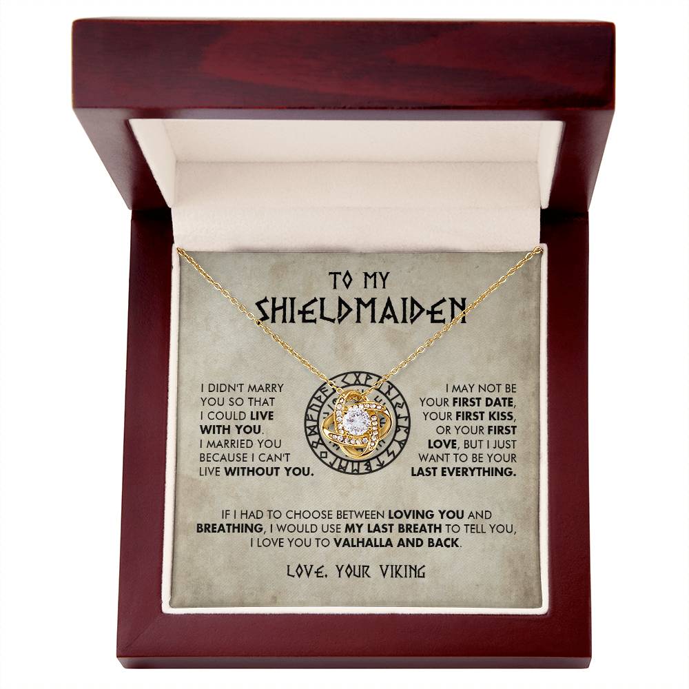 To My Shieldmaiden - I just want to be your last everything - Love Knot 72