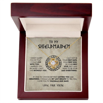 To My Shieldmaiden - I just want to be your last everything - Love Knot 72
