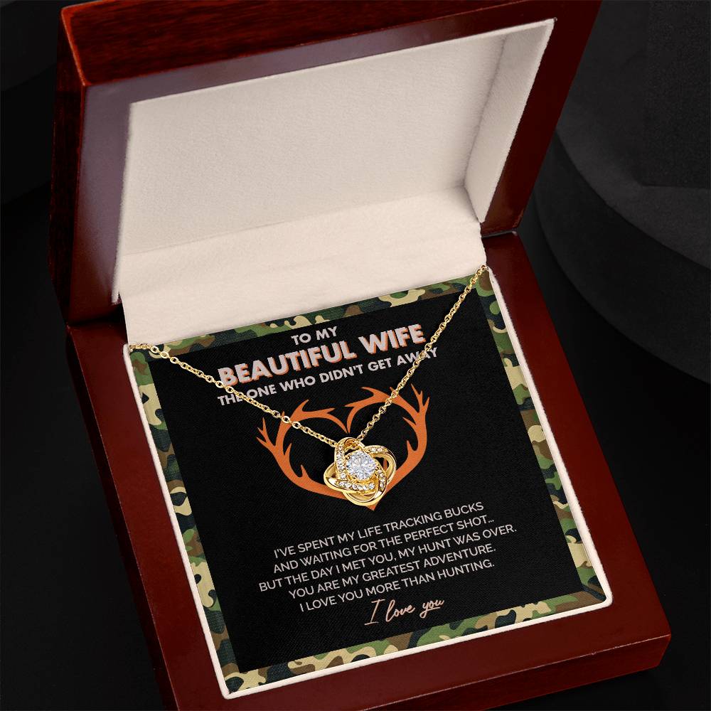 To My Beautiful Wife - I Love you more than hunting - Love Knot Necklace 147