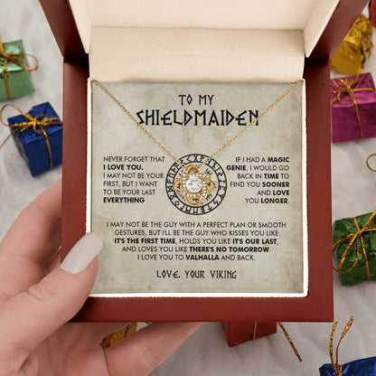 To My Shieldmaiden - I would go back in time  to find you sooner and love you longer - Love Knot 70