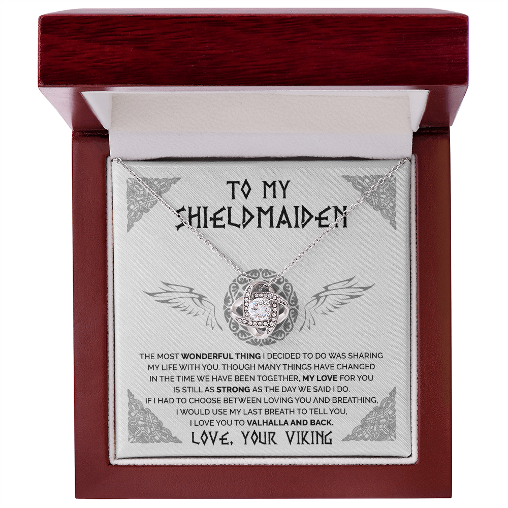 To My Shieldmaiden - My Love For You Is Still as Strong as the day We said I do - Love Knot 107