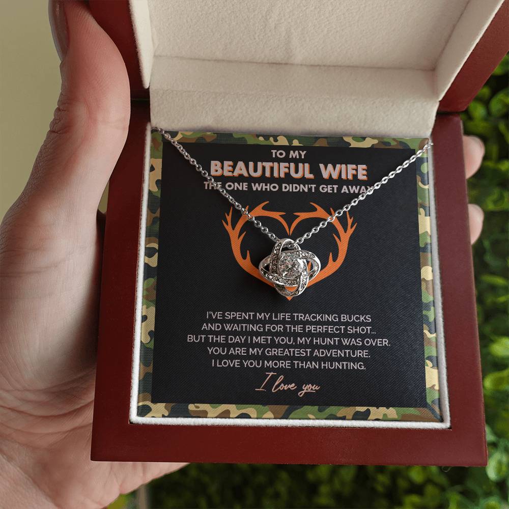 To My Beautiful Wife - I Love you more than hunting - Love Knot Necklace 147