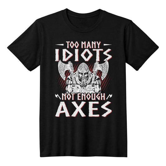 Too many idiots not enough axes