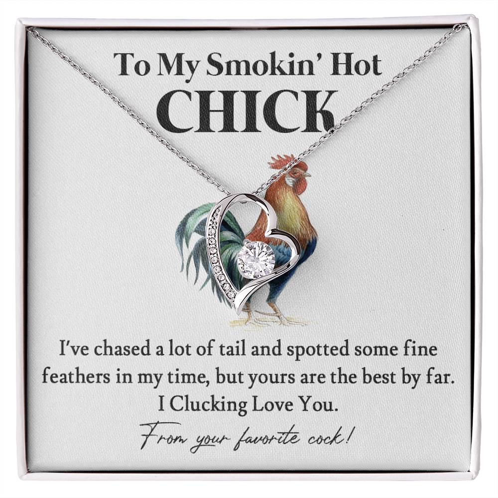 To My Smokin' Hot Chick – Funny Chicken Gift With Forever Love Necklace From Your Favorite Cock 01