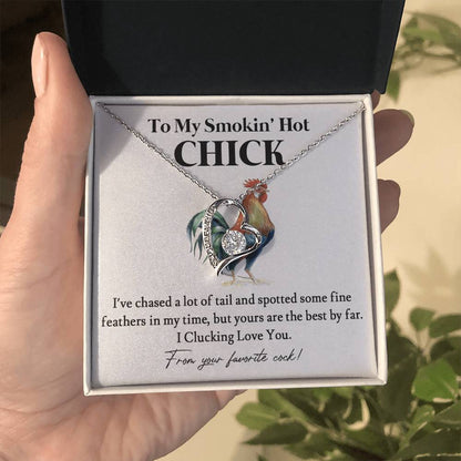To My Smokin' Hot Chick – Funny Chicken Gift With Forever Love Necklace From Your Favorite Cock 01