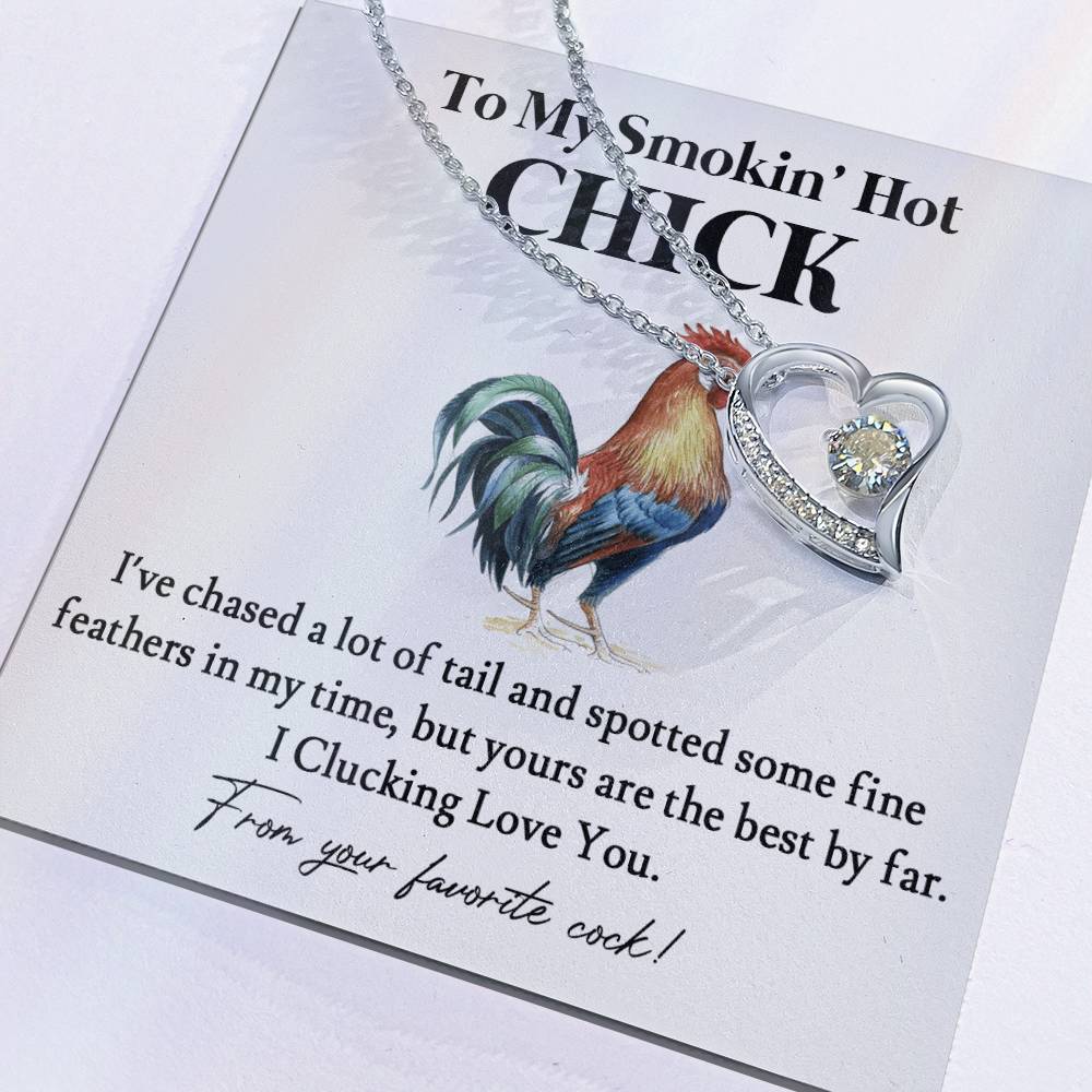 To My Smokin' Hot Chick – Funny Chicken Gift With Forever Love Necklace From Your Favorite Cock 01