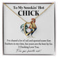 To My Smokin' Hot Chick – Funny Chicken Gift With Forever Love Necklace From Your Favorite Cock 01