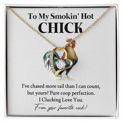 To My Smokin' Hot Chick – Funny Chicken Gift From Your Favorite Cock 02