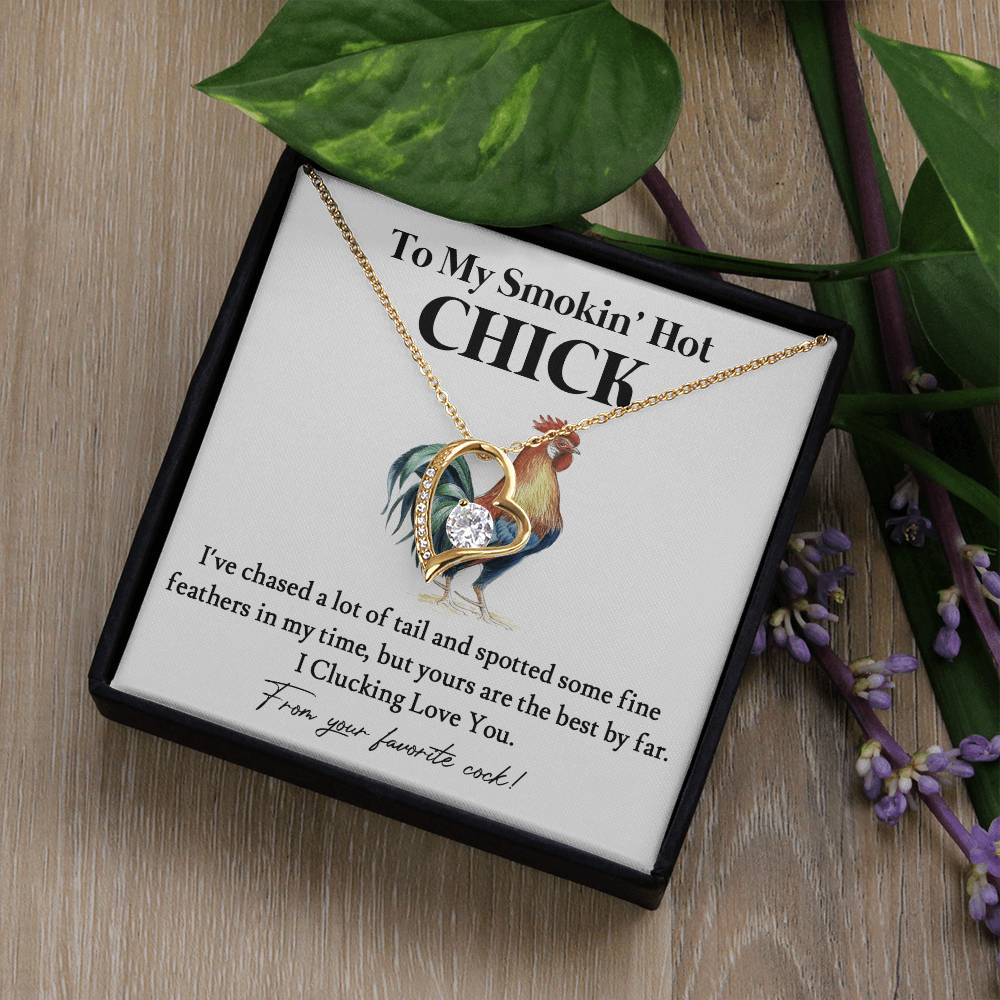 To My Smokin' Hot Chick – Funny Chicken Gift With Forever Love Necklace From Your Favorite Cock 01