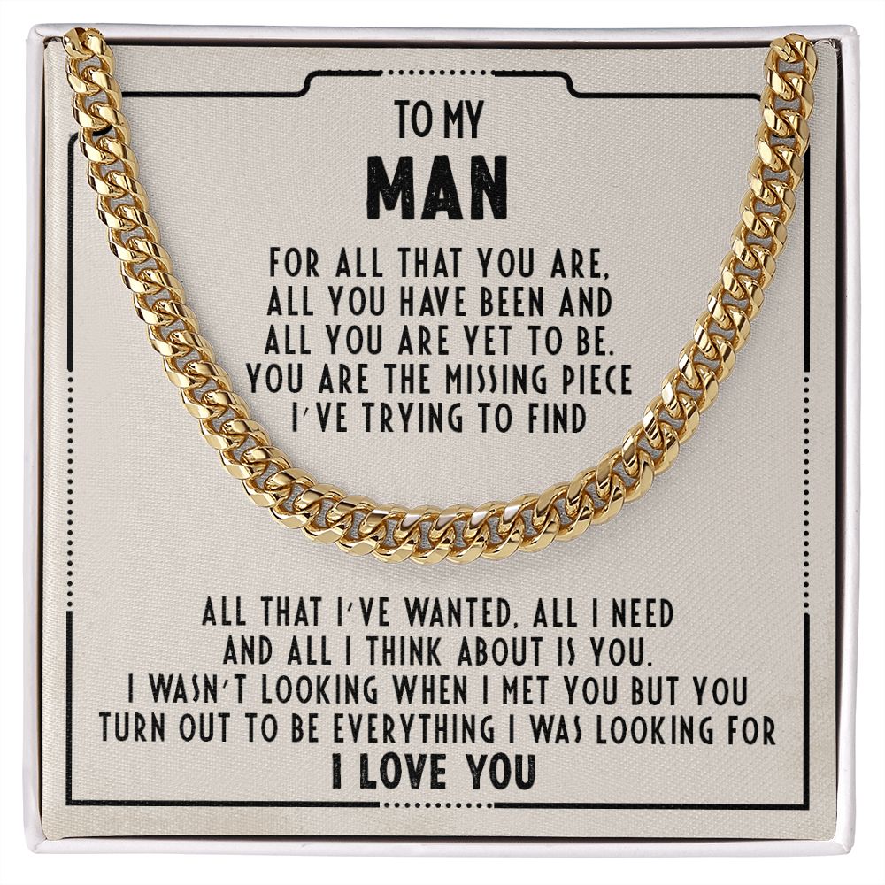 To my man - You're the missing piece I've trying to find - Cuban link chain necklace - 97d