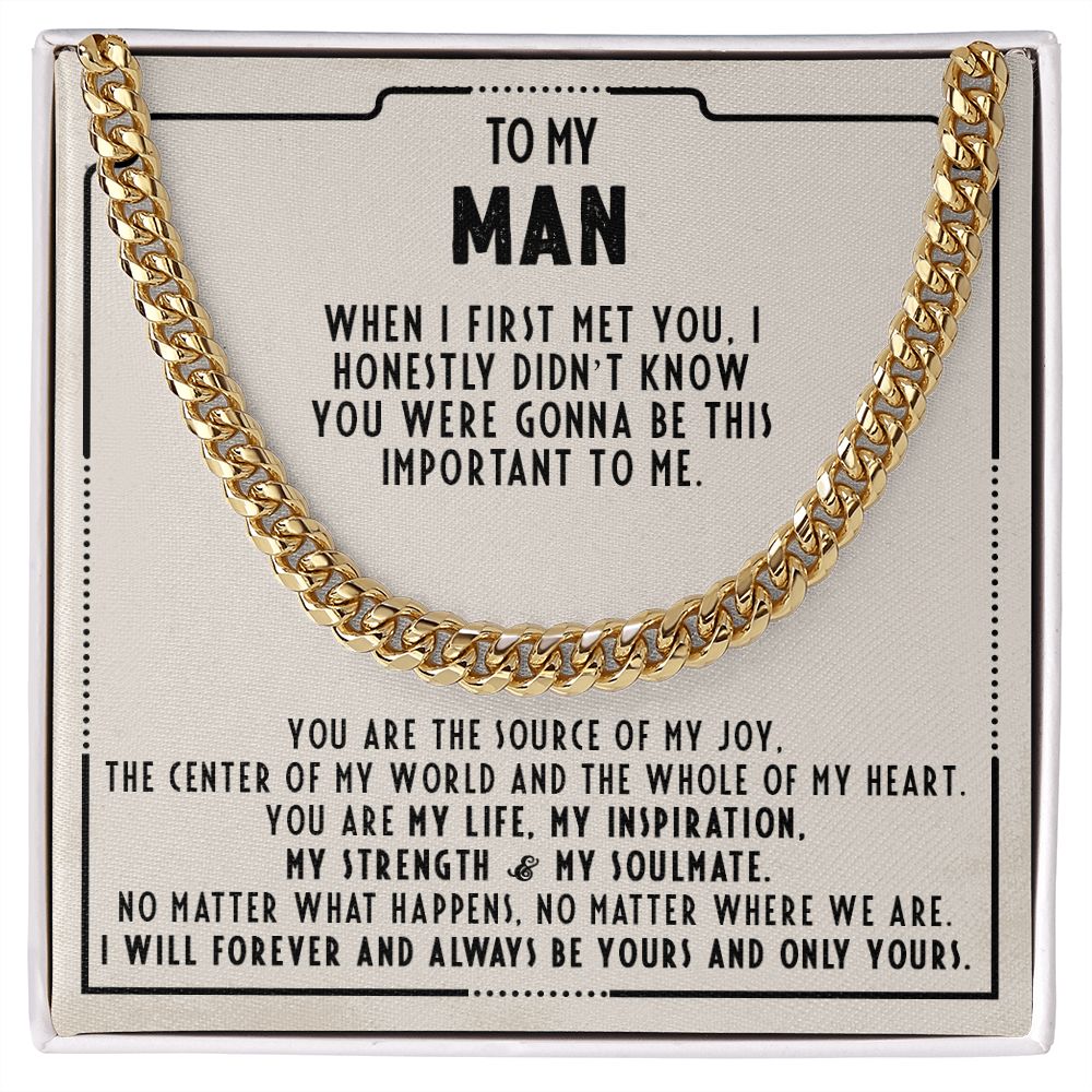 To my man - I honestly didn't know you were gonna be this important to me - Cuban link chain necklace - 101d