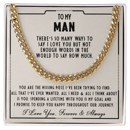 To my man - You are the missing piece I've been trying to find - Cuban link chain necklace - 100d