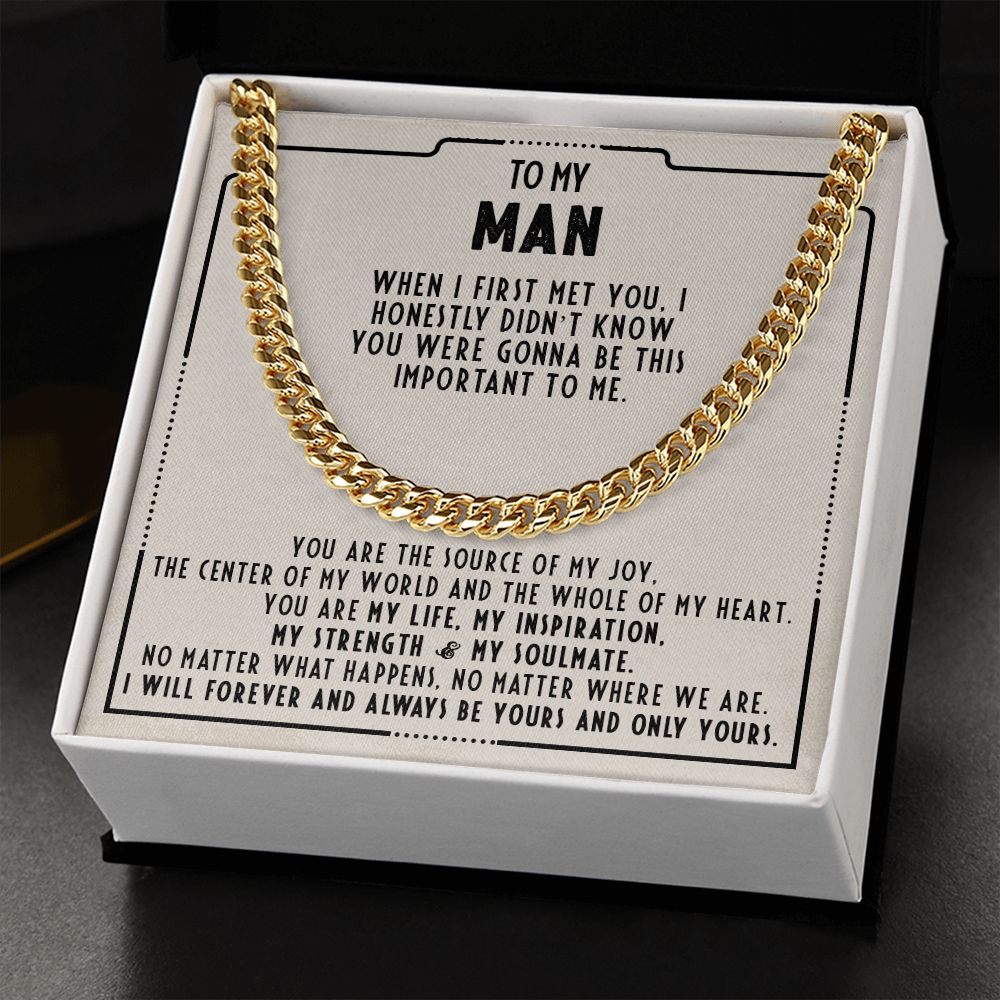 To my man - I honestly didn't know you were gonna be this important to me - Cuban link chain necklace - 101d