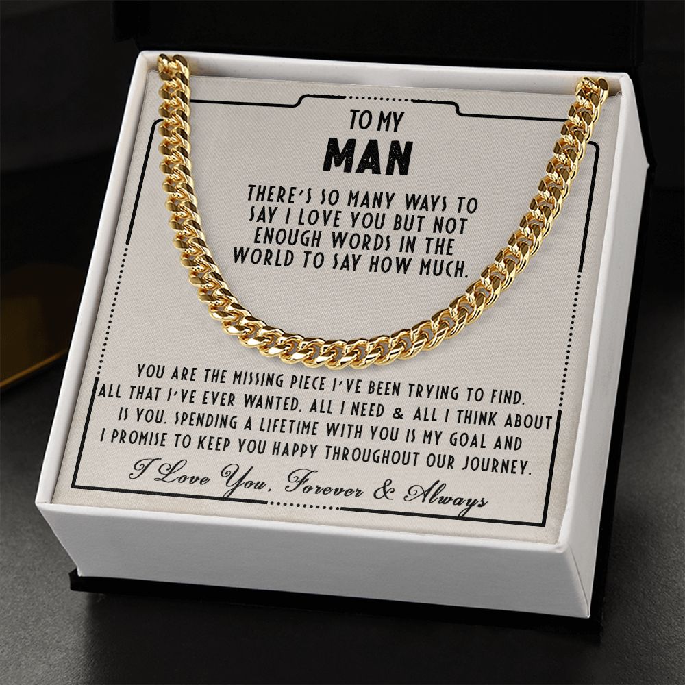 To my man - You are the missing piece I've been trying to find - Cuban link chain necklace - 100d