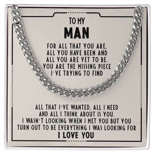 To my man - You're the missing piece I've trying to find - Cuban link chain necklace - 97d