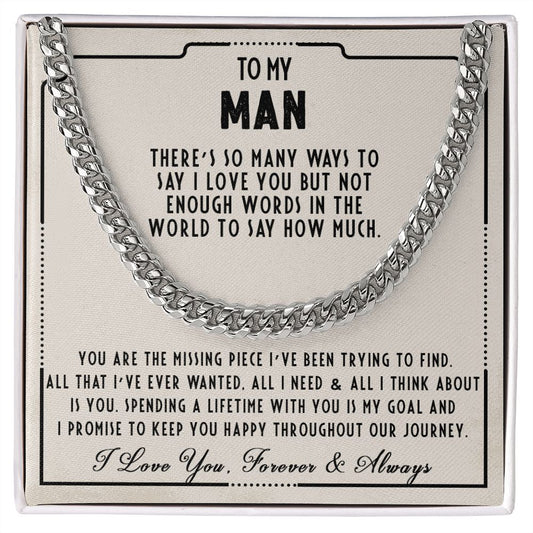 To my man - You are the missing piece I've been trying to find - Cuban link chain necklace - 100d