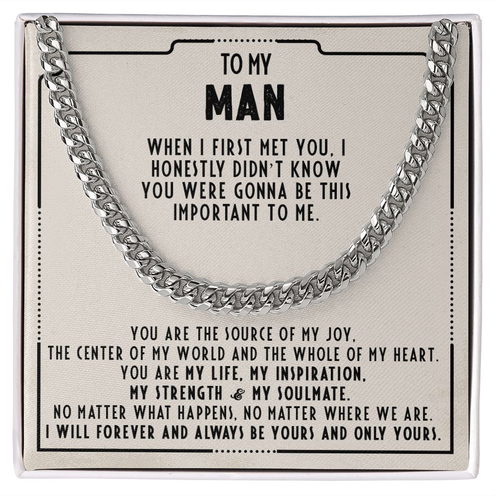 To my man - I honestly didn't know you were gonna be this important to me - Cuban link chain necklace - 101d
