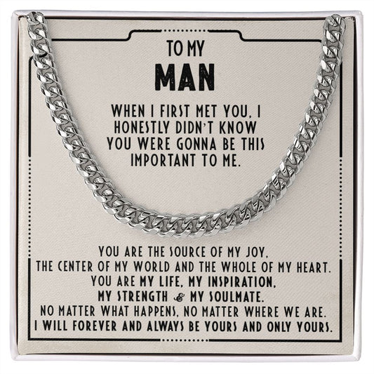 To my man - I honestly didn't know you were gonna be this important to me - Cuban link chain necklace - 101d