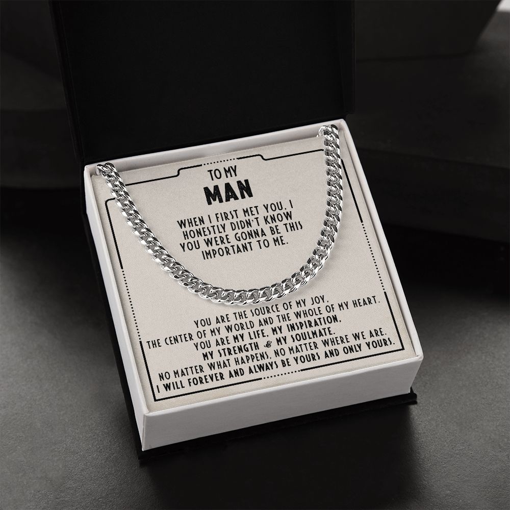 To my man - I honestly didn't know you were gonna be this important to me - Cuban link chain necklace - 101d