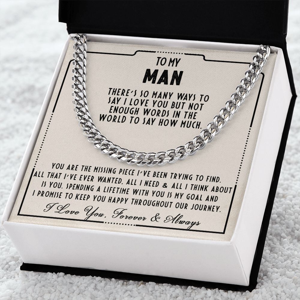 To my man - You are the missing piece I've been trying to find - Cuban link chain necklace - 100d