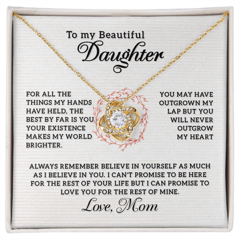 To my beautiful Daughter - Your Existence Makes My World Brighter, Love Knot 120d